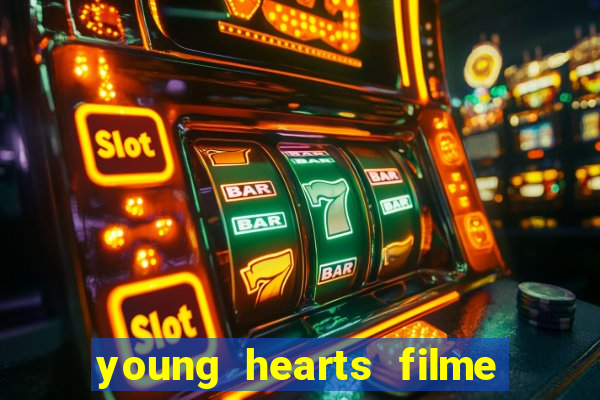 young hearts filme completo dublado